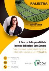 SECOVI SUL/SC - Sindicato da Habitação O Secovi Sul promove palestra dia 15 de maio com Aline Masson sobre a Nova Lei de Responsabilidade Territorial do Estado de Santa Catarina, Parcelamento do Solo novas resoluções e nova...
